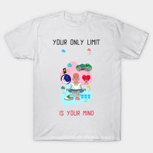 Your only limit is your mind T-Shirt